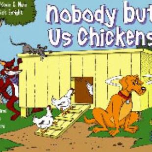 Nobody but us Chickens