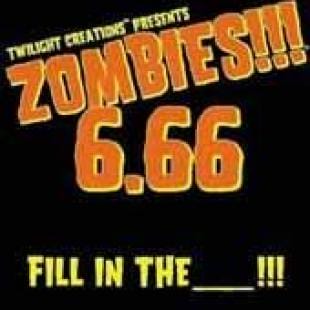 Zombies!!! 6.66 : Fill in the ___!!!