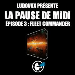 La pause de midi #3 : Fleet Commander