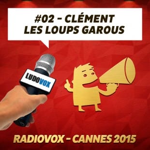 RadioVox Cannes 2015 #02 – Clément – Les loups garous – Par Umberling