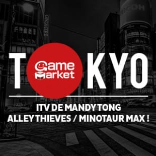 [TGM 2014] Interview Mandy Tong – Alley Thieves / Minotaur Max !