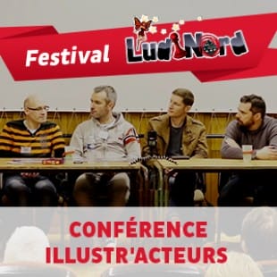Ludinord 2015 – Conférence Illustr’Acteurs