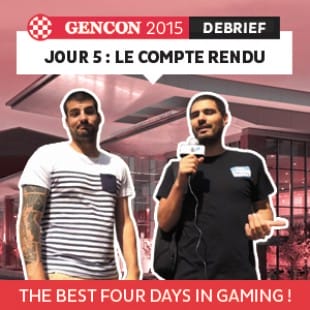 GenCon 2015 – Jour 5 – Le debrief