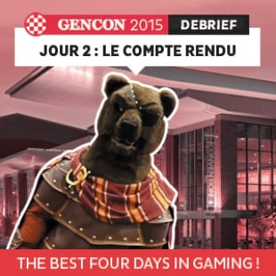 GenCon 2015 – Jour 2 – Le debrief