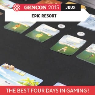 GenCon 2015 -Epic Resort – Floodgate Games – VOSTFR