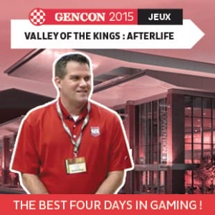 GenCon 2015 – Valley of kings : Afterlife – AEG – VOSTFR