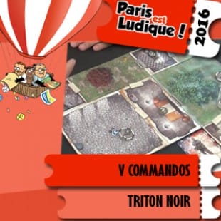 Paris est ludique 2016 – Jeu V Commandos – Triton Noir – VF