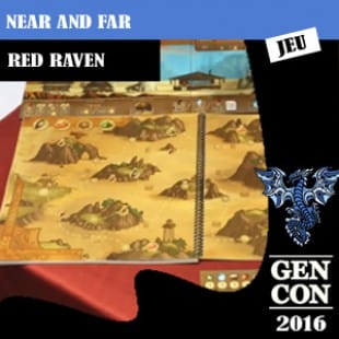 GenCon 2016 – Jeu Near and far – Red Raven – VOSTFR