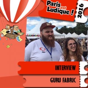 Paris est ludique 2016 – Interview Guru Fabric – VF