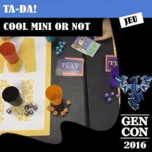 GENCON 2016 – Ta-Da! – Cool Mini Or Not – VOSTFR