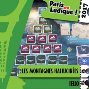 Paris Est Ludique 2017 – Les montagnes hallucinées – Iello