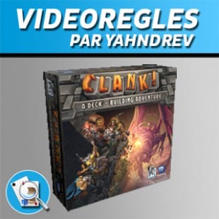 Vidéorègles – Clank!
