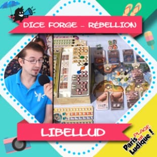 Paris Est Ludique 2018 – Dice Forge – Rébellion – Libellud