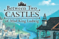 Between Two Castles of Mad King Ludwig [Essen18]