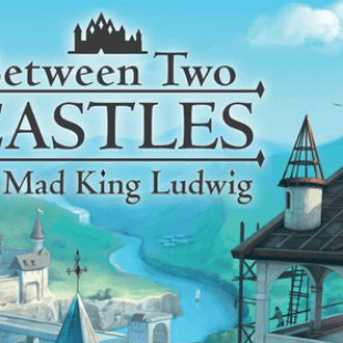 Between Two Castles of Mad King Ludwig [Essen18]