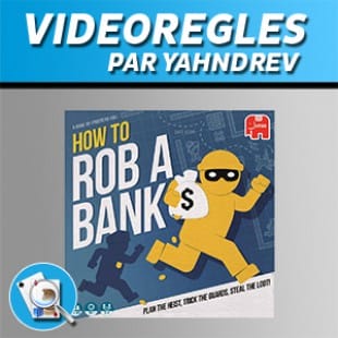 Vidéorègles – How to ROB A BANK