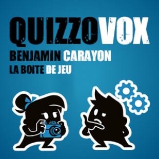 QuizzoVox – Benjamin Carayon – La boite de jeu