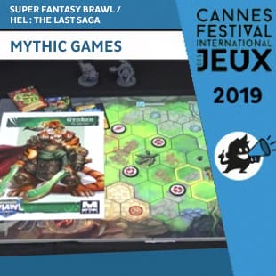 FIJ 2019 – Super Fantasy Brawl / HEL : The Last Saga – Mythic Games – VOSTFR