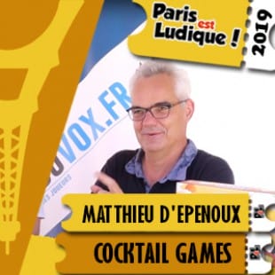 Paris Est Ludique 2019 – Matthieu d’Epenoux – Cocktail Games