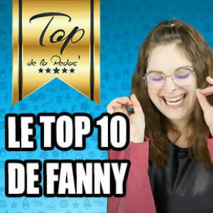 LES TOPS DE LA RÉDAC’ : LE TOP 10 EVER DE FANNY