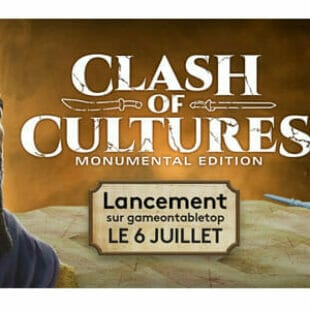 Clash of Cultures Monumental Edition débarque en VF sur Game on Tabletop