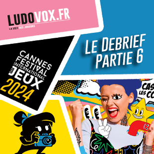 Le Debrief #6 – FESTIVAL DES JEUX DE CANNES 2024 : Art Society, Spark Riders 3000, Stop Me Or Let me go…