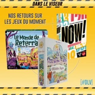 [#DLV] LES JEUX DU MOMENT : Le monde de Reterra + Middle Ages + Now!